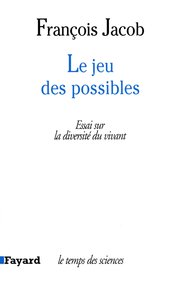 LE JEU DES POSSIBLES - ESSAI SUR LA DIVERSITE DU VIVANT