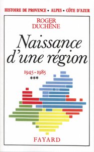 HISTOIRE DE PROVENCE-ALPES-COTE D'AZUR - NAISSANCE D'UNE REGION (1945-1985)