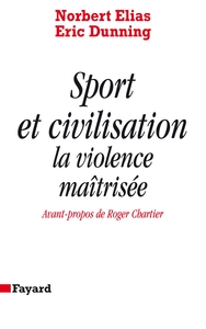 SPORT ET CIVILISATION - LA VIOLENCE MAITRISEE