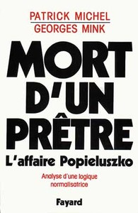 MORT D'UN PRETRE - L'AFFAIRE POPIELUSZKO. ANALYSE D'UNE LOGIQUE NORMALISATRICE
