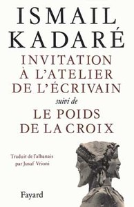 INVITATION A L'ATELIER DE L'ECRIVAIN, SUIVI DE LE POIDS DE LA CROIX