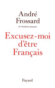 EXCUSEZ-MOI D'ETRE FRANCAIS