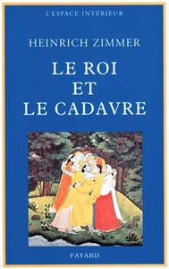 LE ROI ET LE CADAVRE - LES MYTHES ESSENTIELS POUR LA RECONQUETE DE L'INTEGRITE HUMAINE