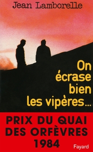 ON ECRASE BIEN LES VIPERES - PRIX DU QUAI DES ORFEVRES 1984