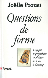 QUESTIONS DE FORME - LOGIQUE ET PROPOSITION ANALYTIQUE DE KANT A CARNAP