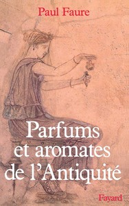 PARFUMS ET AROMATES DANS L'ANTIQUITE