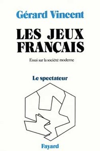 LES JEUX FRANCAIS - ESSAI SUR LA SOCIETE MODERNE - LE SPECTATEUR