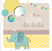 MON ALBUM DE BEBE - INCLUS, UN CD DE DOUCES BERCEUSES INSTRUMENTALES