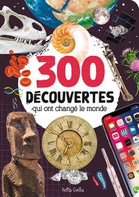 300 DECOUVERTES QUI ONT CHANGE LE MONDE