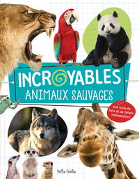 INCROYABLES ANIMAUX SAUVAGES