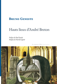 HAUTS LIEUX D'ANDRE BRETON - PREFACE PAUL SANDA POSTFACE DE PATRICK LEPETIT