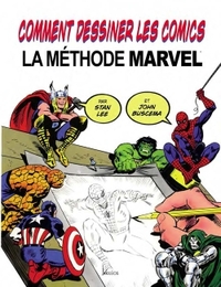 COMMENT DESSINER LES COMICS - LA METHODE MARVEL