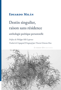 DESTIN SINGULIER, RAISON SANS RESIDENCE - ANTHOLOGIE POETIQUE PERSONNELLE