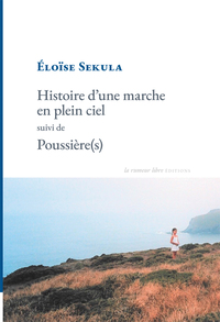 HISTOIRE D'UNE MARCHE EN PLEIN CIEL - SUIVI DE POUSSIERE(S)