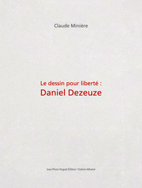 Le Dessin pour liberté : Daniel Dezeuze