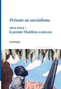 PRESENTS AU SURREALISME 1924-2024 : LE PREMIER MANIFESTE A CENT ANS