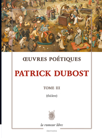 OEUVRES POETIQUES TOME 3 PATRICK DUBOST