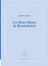 Les Roses bleues de Ravensbrück