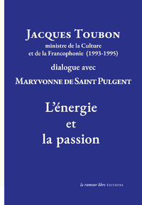 JACQUES TOUBON MINISTRE DE LA CULTURE ET DE LA FRANCOPHONIE (1993-1995) DIALOGUE AVEC MARYVONNE DE S