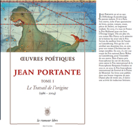 OEUVRES POETIQUES TOME 1 - JEAN PORTANTE - LE TRAVAIL DE L'ORIGINE (1986-2004)