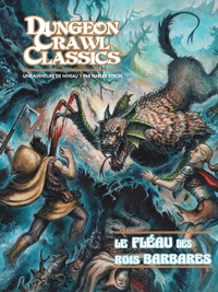 Dungeon Crawl Classics 00 : Le Fléau des Rois barbares (Niv1)