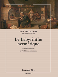 LE LABYRINTHE HERMETIQUE - LES DOUZE PORTES DE L ALCHIMIE INITIATIQUE