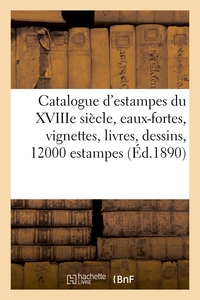 Catalogue d'estampes anciennes principalement de l'école française du XVIIIe siècle