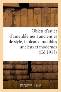 Objets d'art et d'ameublement anciens et de style, tableaux, meubles anciens et modernes