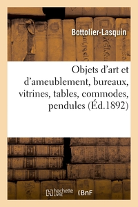 Objets d'art et d'ameublement, bureaux, vitrines, tables, commodes, pendules des XVIIe
