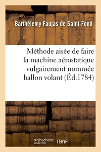 METHODE AISEE DE FAIRE LA MACHINE AEROSTATIQUE VULGAIREMENT NOMMEE BALLON VOLANT