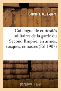 Catalogue de curiosités militaires de la garde du Second Empire