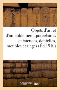 Objets d'art et d'ameublement, porcelaines et faïences, objets variés, dentelles, meubles et sièges