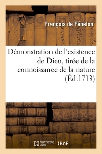 Démonstration de l'existence de Dieu, tirée de la connoissance de la nature