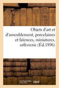 Objets d'art et d'ameublement, porcelaines et faïences, miniatures, orfèvrerie