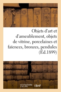 Objets d'art et d'ameublement, objets de vitrine, porcelaines et faïences, bronzes, pendules