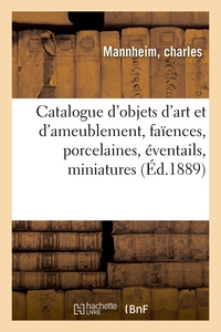 Catalogue d'objets d'art et d'ameublement, faïences, porcelaines, éventails, miniatures, orfèvrerie