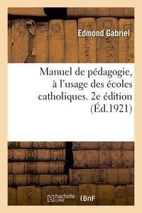 Manuel de pédagogie, à l'usage des écoles catholiques. 2e édition