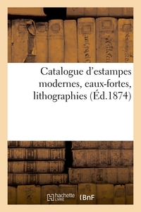 Catalogue d'estampes modernes, eaux-fortes, lithographies