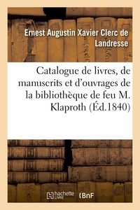 CATALOGUE DES LIVRES IMPRIMES, DES MANUSCRITS ET DES OUVRAGES CHINOIS, TARTARES, JAPONAIS - DE LA BI