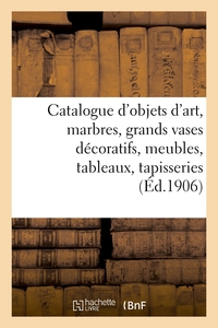 Catalogue d'objets d'art, marbres, grands vases décoratifs, meubles anciens et de style