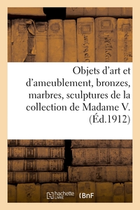 OBJETS D'ART ET D'AMEUBLEMENT, BRONZES, MARBRES, SCULPTURES, FAIENCES, PORCELAINES, OBJETS VARIES -