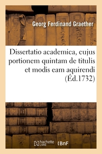 DISSERTATIO ACADEMICA DE DECIMUS FENDALIBUS, CUJUS PORTIONEM QUINTAM DE TITULIS