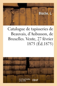 Catalogue de tapisseries de Beauvais, d'Aubusson, de Bruxelles et des Flandres