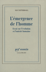 L'EMERGENCE DE L'HOMME - ESSAI SUR L'EVOLUTION ET L'UNICITE HUMAINE