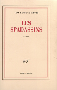 LES SPADASSINS - VERIDIQUE RECIT DES EXPLOITS ET DES MEFAITS DE GUILLAUME DU PRAT, BARON DE VITTEAUX
