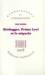 HEIDEGGER, PRIMO LEVI ET LE SEQUOIA - LA DOUBLE INCONSCIENCE