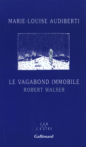 LE VAGABOND IMMOBILE - ROBERT WALSER