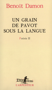 POESIE - II - UN GRAIN DE PAVOT SOUS LA LANGUE