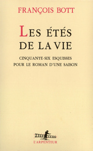 LES ETES DE LA VIE - CINQUANTE-SIX ESQUISSES POUR LE ROMAN D'UNE SAISON