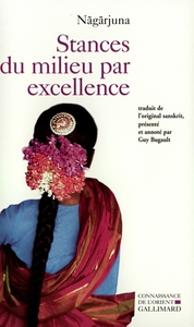 STANCES DU MILIEU PAR EXCELLENCE - (MADHYAMAKA-KARIKAS)
